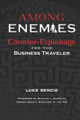 Among Enemies: Counter-Espionage for the Business Traveler