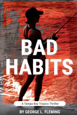 Bad Habits: A Tampa Bay Tropics Thriller