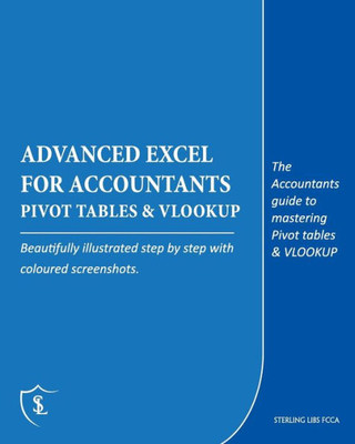 Advanced Excel for Accountants - Pivot Tables & VLOOKUP: The Accountants guide to mastering Pivot tables & VLOOKUP