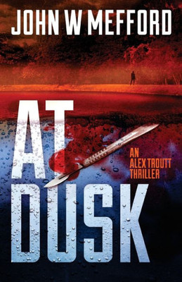 AT Dusk (An Alex Troutt Thriller, Book 5)