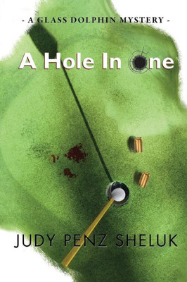 A Hole In One: A Glass Dolphin Mystery