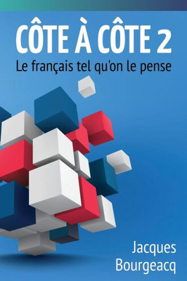 Côte à Côte 2: Le français tel qu'on le pense (Cote a Cote) (French Edition)