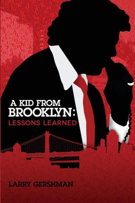 A Kid From Brooklyn: Lessons Learned