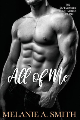 All of Me (The Safeguarded Heart Series)