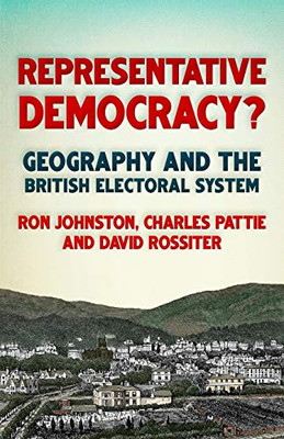 Representative democracy?: Geography and the British electoral system - Paperback