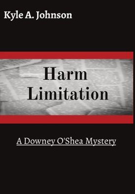 Harm Limitation: A Downey O'Shea Mystery