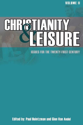 Christianity & Leisure II: Issues for the twenty-first century