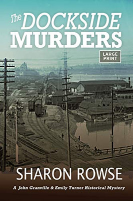 The Dockside Murders (John Granville & Emily Turner Historical Mysteries: Large Print Editions)