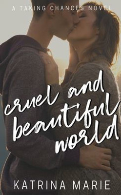 Cruel and Beautiful World (Taking Chances)