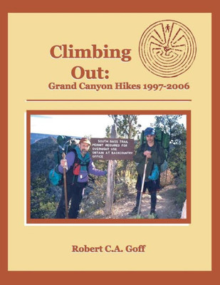 Climbing Out: Grand Canyon Hikes 1997-2006