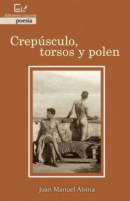Crepúsculo, torsos y polen (Spanish Edition)