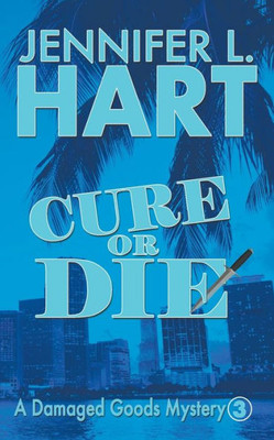 Cure or Die: A Damaged Goods Mystery (Damaged Goods Series)