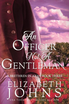 An Officer, Not a Gentleman: A Traditional Regency Romance (Brethren in Arms)