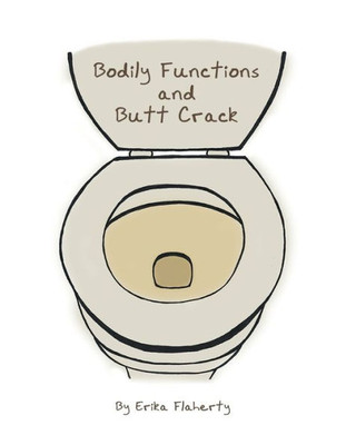 Bodily Functions and Butt Crack