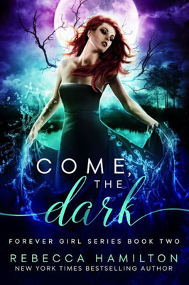 Come, the Dark: A New Adult Paranormal Romance Novel (The Forever Girl)