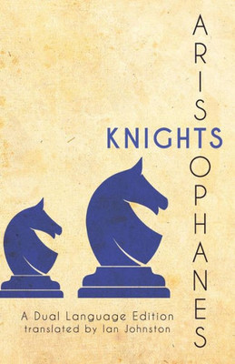 Aristophanes' Knights : A Dual Language Edition