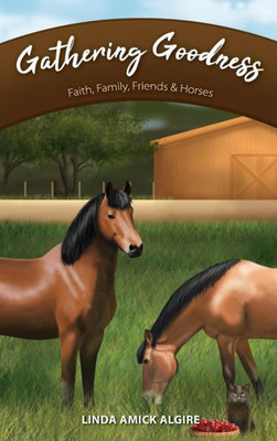 Gathering Goodness: Faith, Family, Friends & Horses (1) (Faith, Family, Friends & Horses in Appleridge)