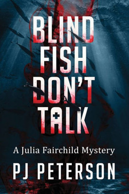 Blind Fish Don't Talk: A Julia Fairchild Mystery (1)