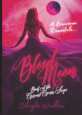 Blood Moon (a Louisiana Demontale) : Book 1 of the Crescent Crown Saga
