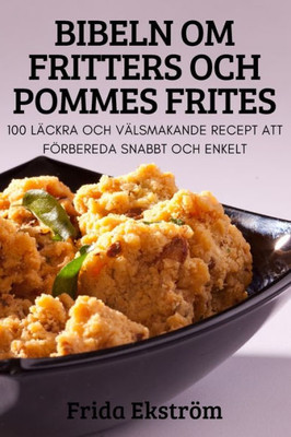 Bibeln Om Fritters Och Pommes Frites (Swedish Edition)