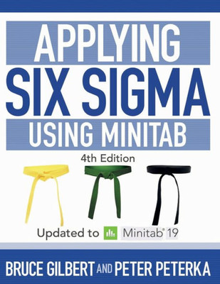 Applying Six Sigma Using Minitab : 4th Edition Updated to Minitab 19 in Color BN