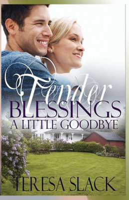 A Little Goodbye: A Contemporary Christian Novel (Tender Blessings)