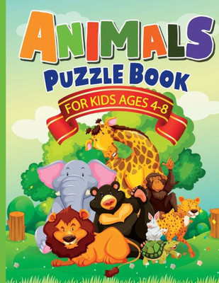 Animals Puzzle Book for Kids Ages 4-8: Fun, Quick & Easy Solution for Boredom for Boys & Girls. 70 + Pages Activity Book that includes Drawing, ... Perfect Gift Guaranteed to Make them Smile.