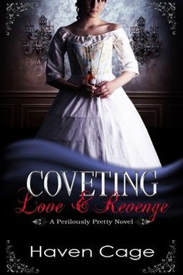 Coveting Love & Revenge (A Perilously Pretty Novel)