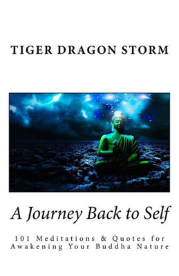 A Journey Back to Self: 101 Meditations & Quotes for Awakening Your Buddha Nature