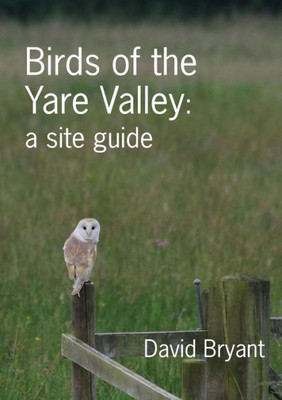 Birds of the Yare Valley: a site guide