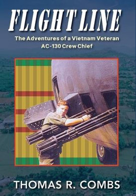 Flight Line: The Adventures of a Vietnam Veteran AC-130 Crew Chief