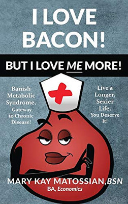 I Love Bacon! But I Love Me More! - Hardcover