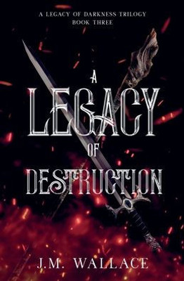 A Legacy of Destruction: A Legacy of Darkness Trilogy Book Three