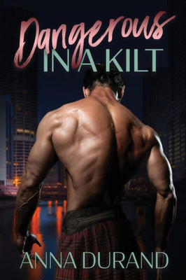 Dangerous in a Kilt (Hot Scots) (Volume 1)