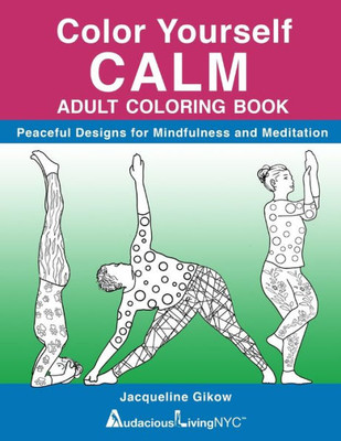Color Yourself CALM: Peaceful Designs for Mindfulness & Meditation