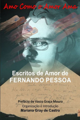 Amo como o Amor Ama: Escritos de Amor de Fernando Pessoa (Portuguese Edition)