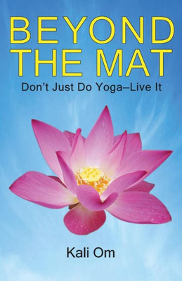 Beyond the Mat: Don't Just Do YogaLive It