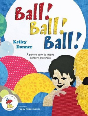 Ball! Ball! Ball!: A picture book to inspire sensory awareness (1) (Happy Heads)