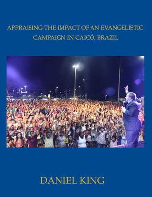 Appraising the Impact of an Evangelistic Campaign in Caicó, Brazil: Is Mass Evangelism Effective?