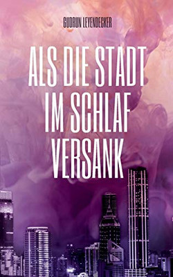 Als die Stadt im Schlaf versank: Liebe und mehr (German Edition)