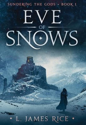 Eve of Snows: Sundering the Gods Book One (1)