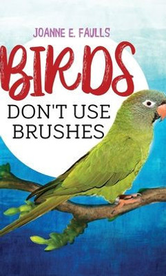 Birds Don't Use Brushes