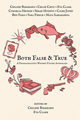 Both False and True : A Procrastinating Writers United Anthology