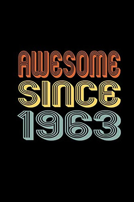 Awesome Since 1963: Birthday Gift for 57 Year Old Men and Women