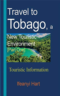 Travel to Tobago, a New Touristic Environment [Part One]