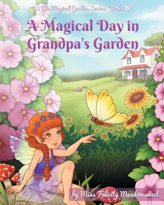 A Magical Day in Grandpa's Garden (1) (The Magical Garden)
