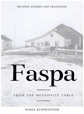 FASPA: RECIPES, STORIES, AND TRADITIONS. FROM THE MENNONITE TABLE (1)
