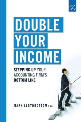 Double Your Income: Stepping Up Your Accounting FIrm's Bottom Line