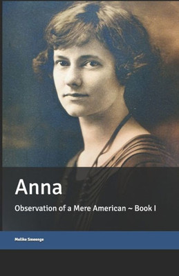 Anna: Observation of a Mere American ~ Book One