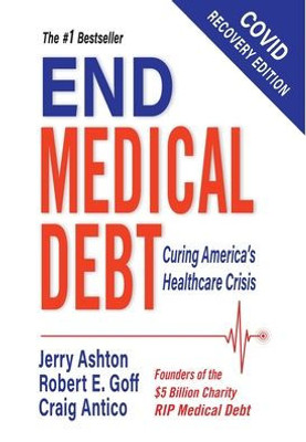 End Medical Debt: Curing America's Healthcare Crisis (Covid recovery edition)